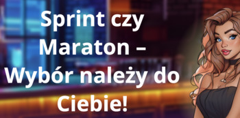 Maraton z bonusami czy sprint? Maraton z bonusami czy sprint?